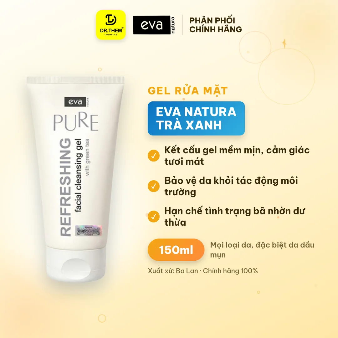 Gel Rửa Mặt Eva Natura Pure Refreshing Facial Cleansing Gel With Green Tea Trà Xanh Cho Da Dầu Mụn 150ml